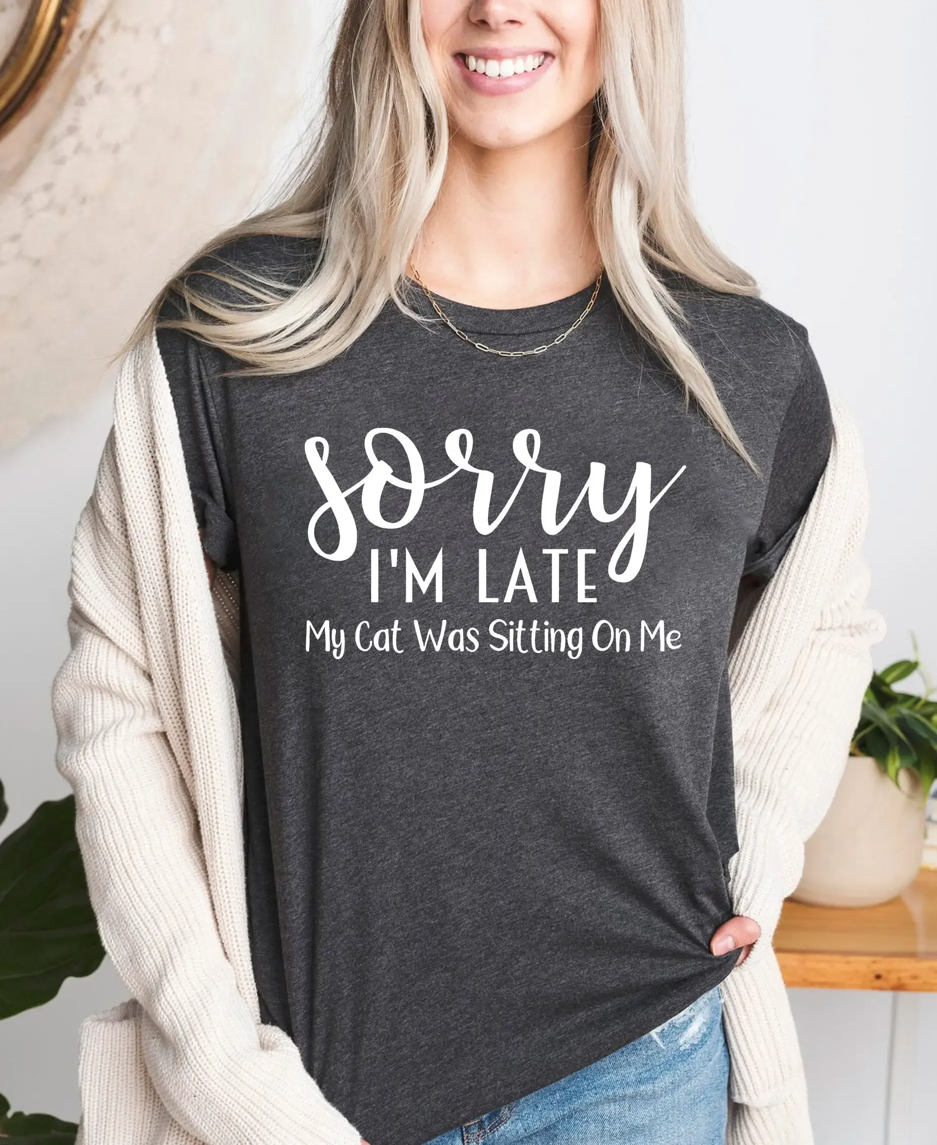

Sorry I'M Late My Cat Was Sitting On Me T Shirt Mama Lover Mom Animal Pet
