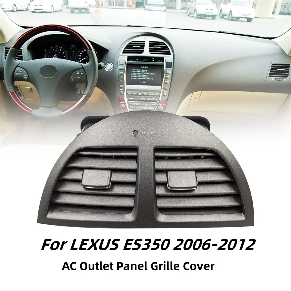 Car AC Air Conditioner Vent Centre Outlet Panel Cover For LEXUS ES ES350 2006 2007 2008 2009-2012 AC Outlet Panel Grille Cover