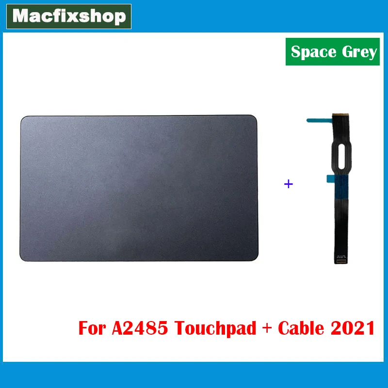 

Original Space Grey A2485 Touchpad with Cable 2021 821-03115-A For Macbook M1 Pro/Max 16.2" Touch Pad Trackpad EMC3651 Tested