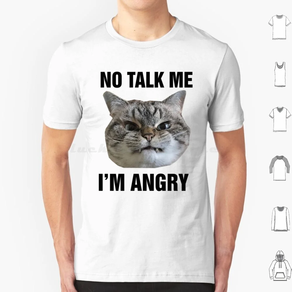 No Talk Me Im Angy T Shirt Men Women Kids 6Xl Meme Cat Kitten Sad Cat Angry Cute Tumblr Reddit Cursed No Talk Me Im Angy Kawaii