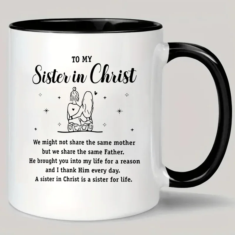 

Christian Sisters Ceramic Coffee Mug - Durable, Reusable, Insulated, Versatile - Warm "to My Sisters in Christianity" Friendship