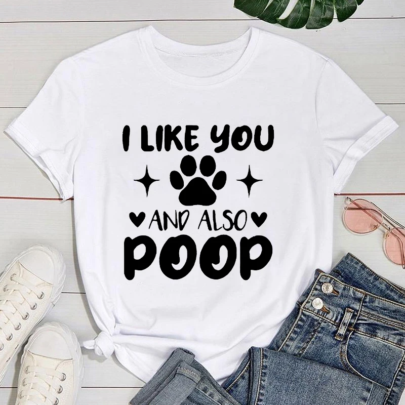 

(Premium T-shirt)New Dog Paw I Like You And Also Poop Print T-Shirts For Women Summer Tee Shirt Harajuku Casual Round Neck