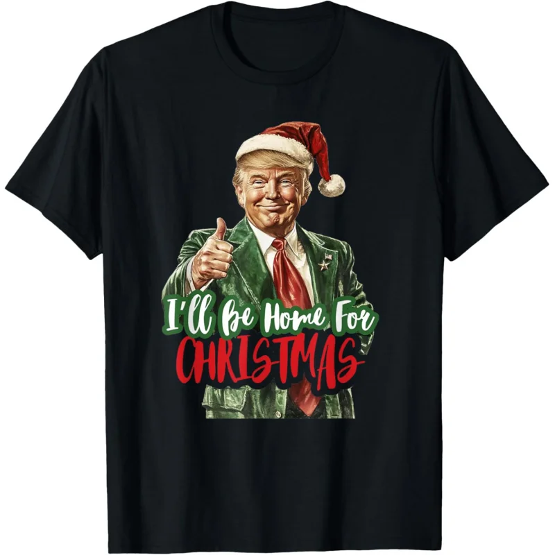 

I Will Be Home For Christmas Funny Trump T-Shirt Men's and Women's Loose Fitting Clothes