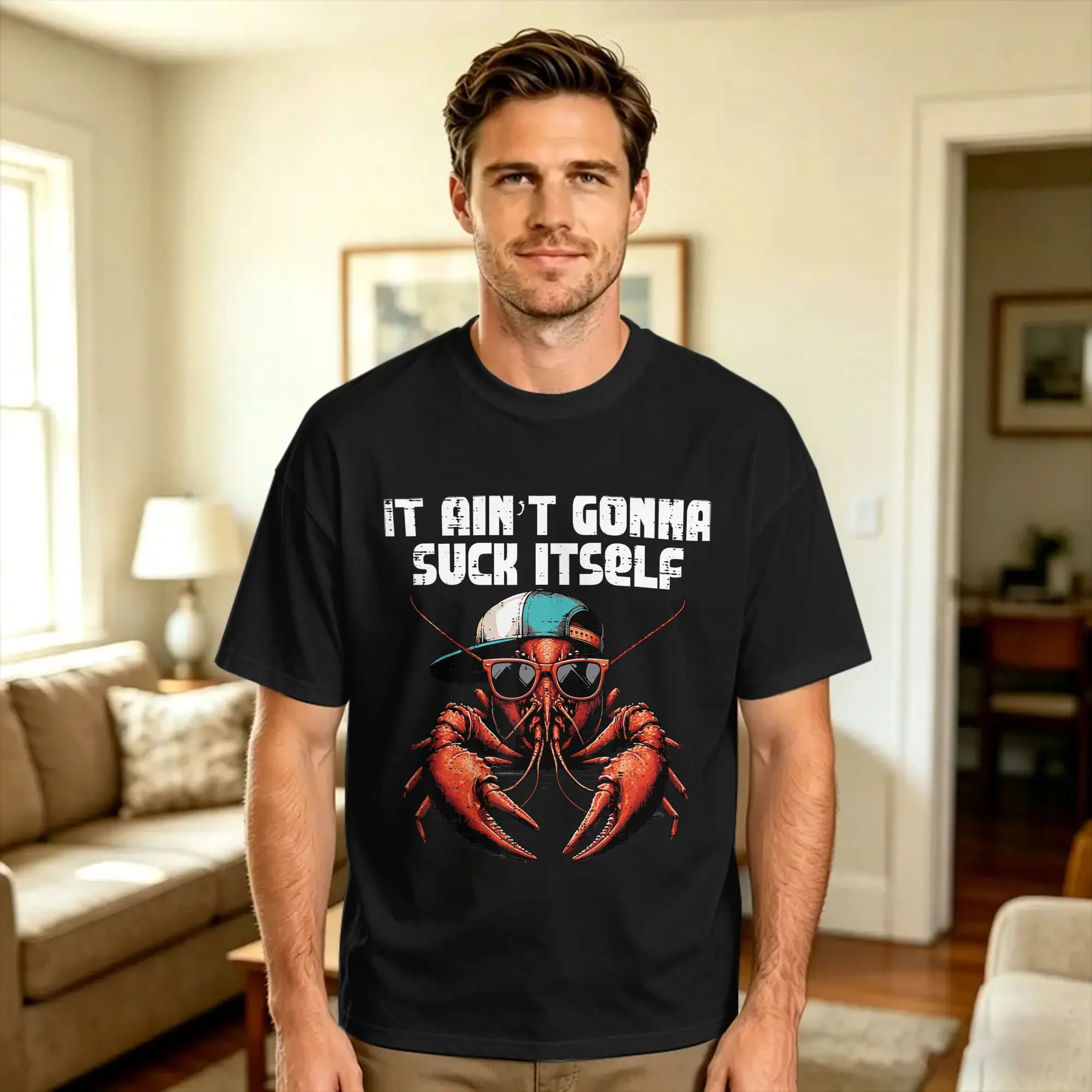 It Aint Gonna Suck Itself Crayfish Cap Lobster T-Shirt Summer  100 Cotton T-Shirts For Male Loose Tee Shirt Short Sleeves Tops