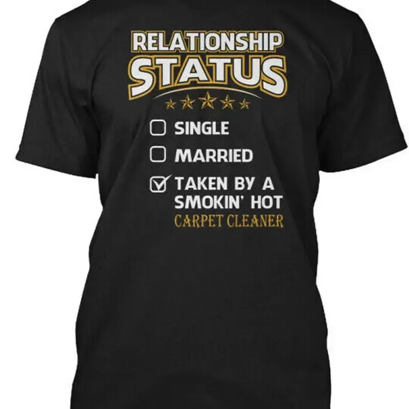 Taken By Hot Carpet Cleaner S Relationship Status T-shirt Made In USA S-5XL