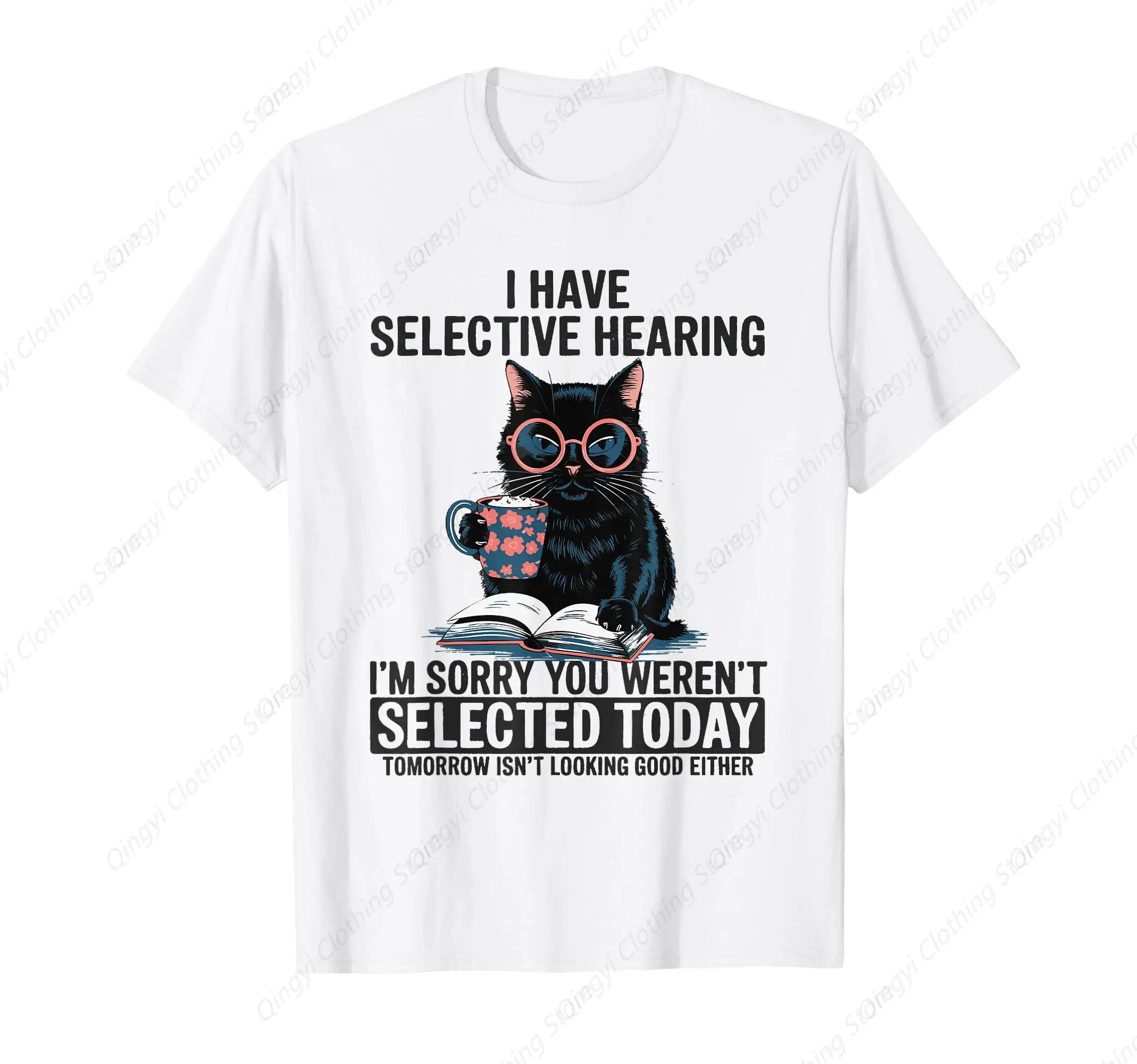 

Funny I Have Selective Hearing You Werent Selected Cat Humor T-Shirt