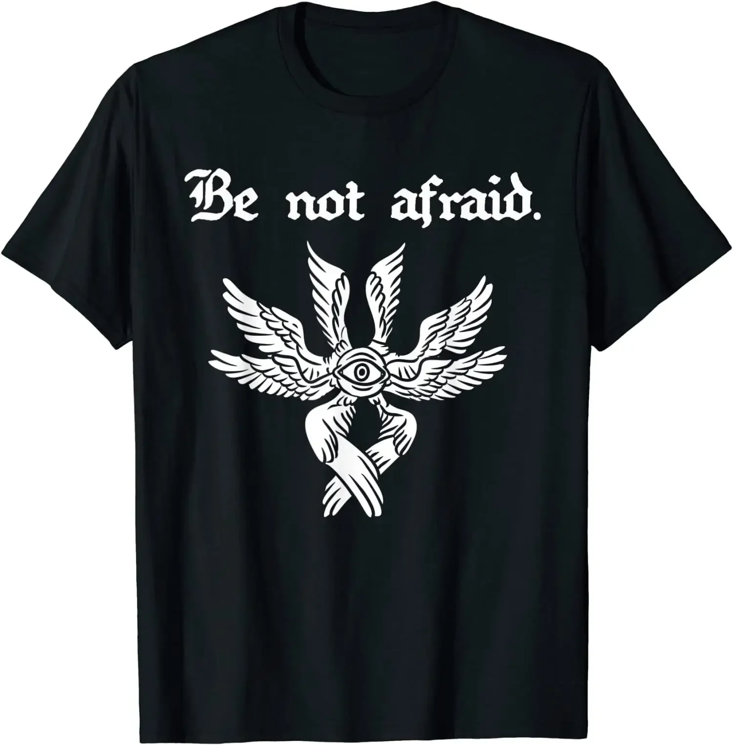 Be Not Afraid Biblically Accurate Angel Seraphim T-Shirt