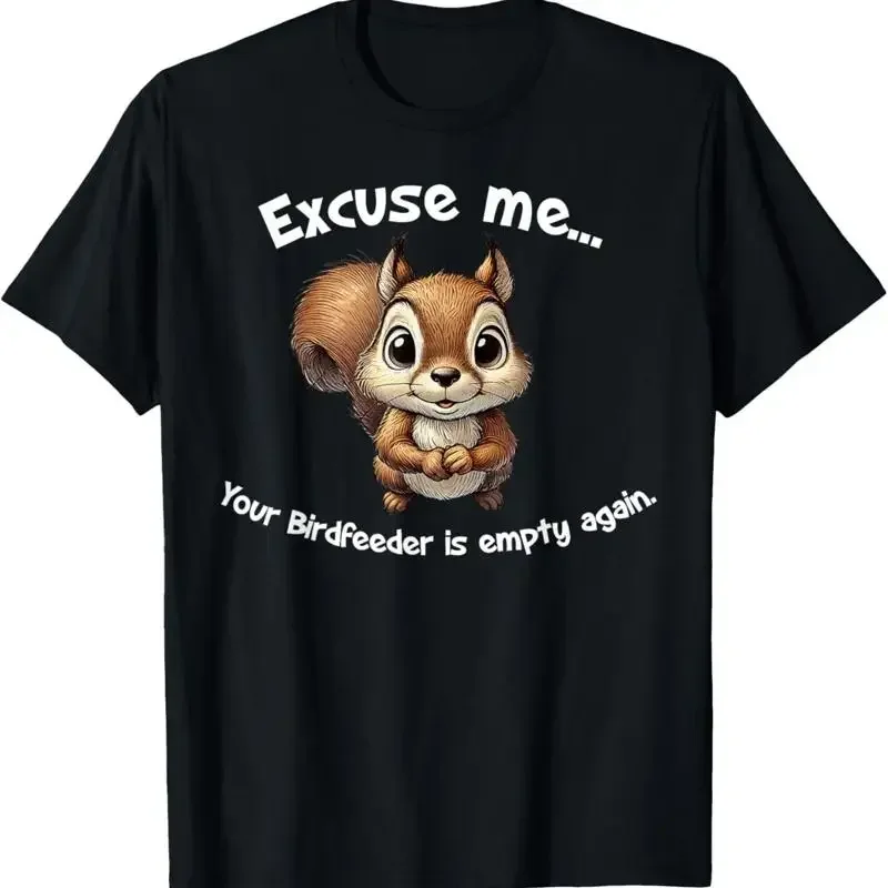 Excuse Me Your Birdfeeder Is Empty Again Funny Squirrel T Shirt