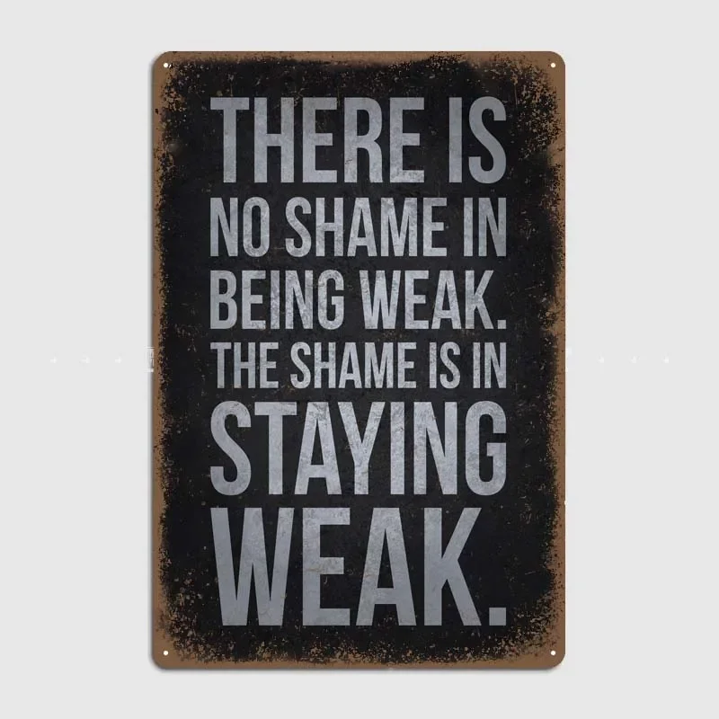 Shame In Staying Weak Decoration Wall Decor Gym Motivation Garage Man Cave Vintage Home Decor Items Custom Metal Sign Retro Art