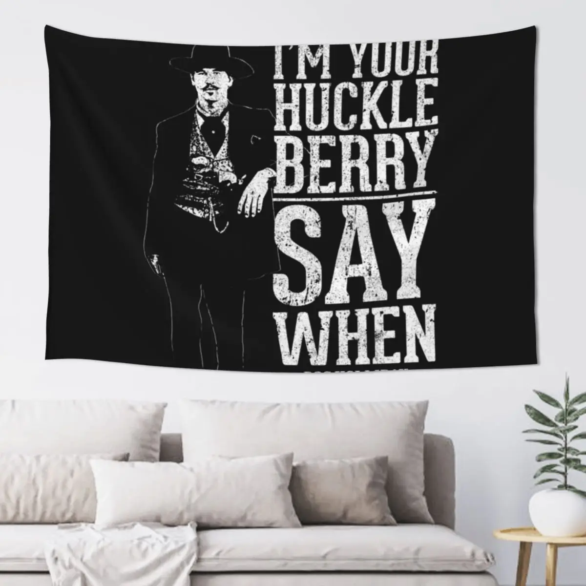 I'm Your Huckleberry - Say When Tapestry Home Decor Aesthetic Bedrooms Decorations Home Decoration Accessories Tapestry