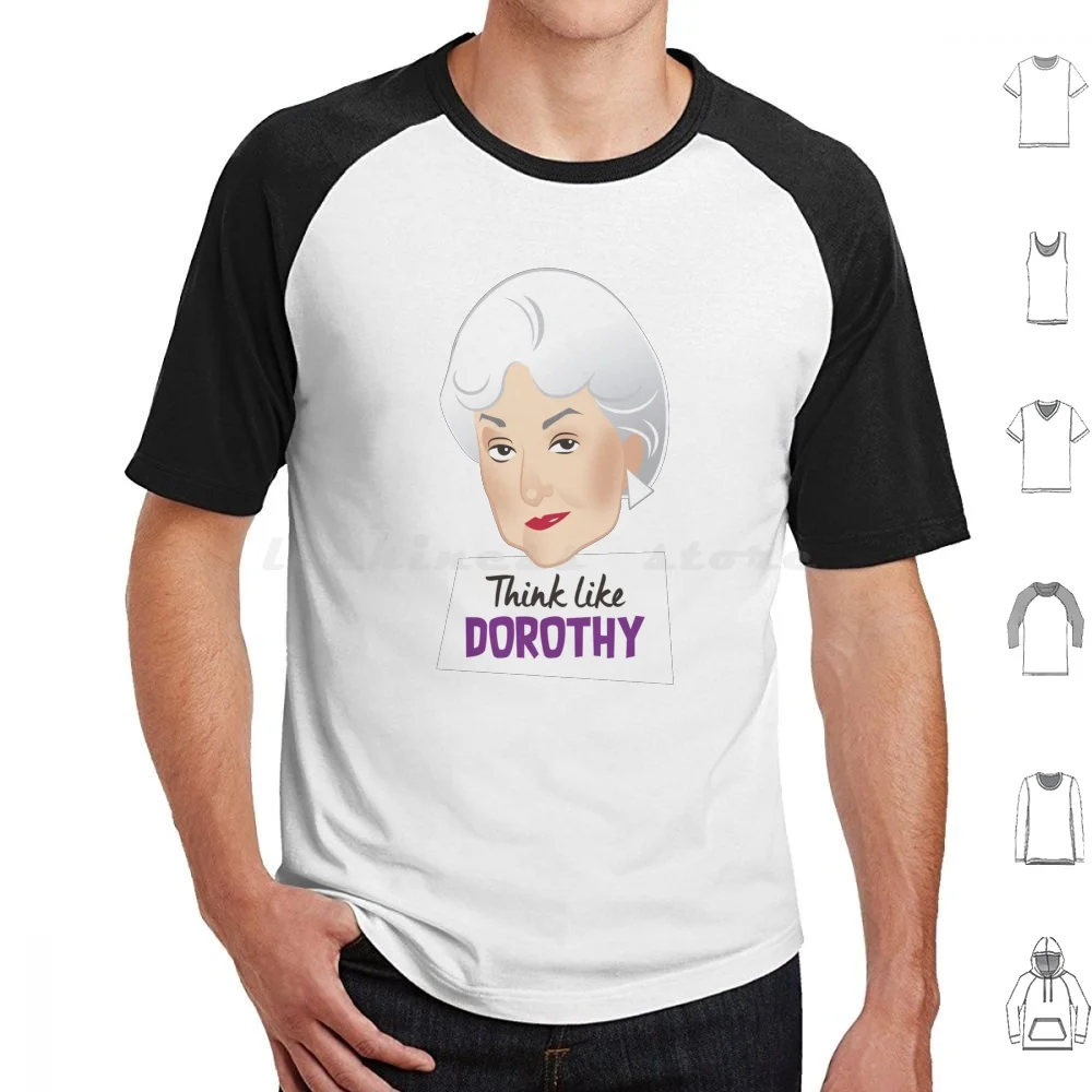 

Think Like Dorothy T Shirt Cotton Men Women DIY Print Dorothy Golden Girls Tv