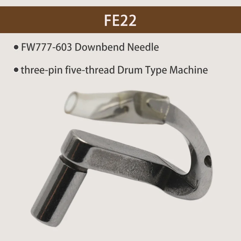 FE22 Downbend Needle FW777-603 three-pin five-thread Drum Type Machine Downbend Needle Industrial Sewing Machine Accessories