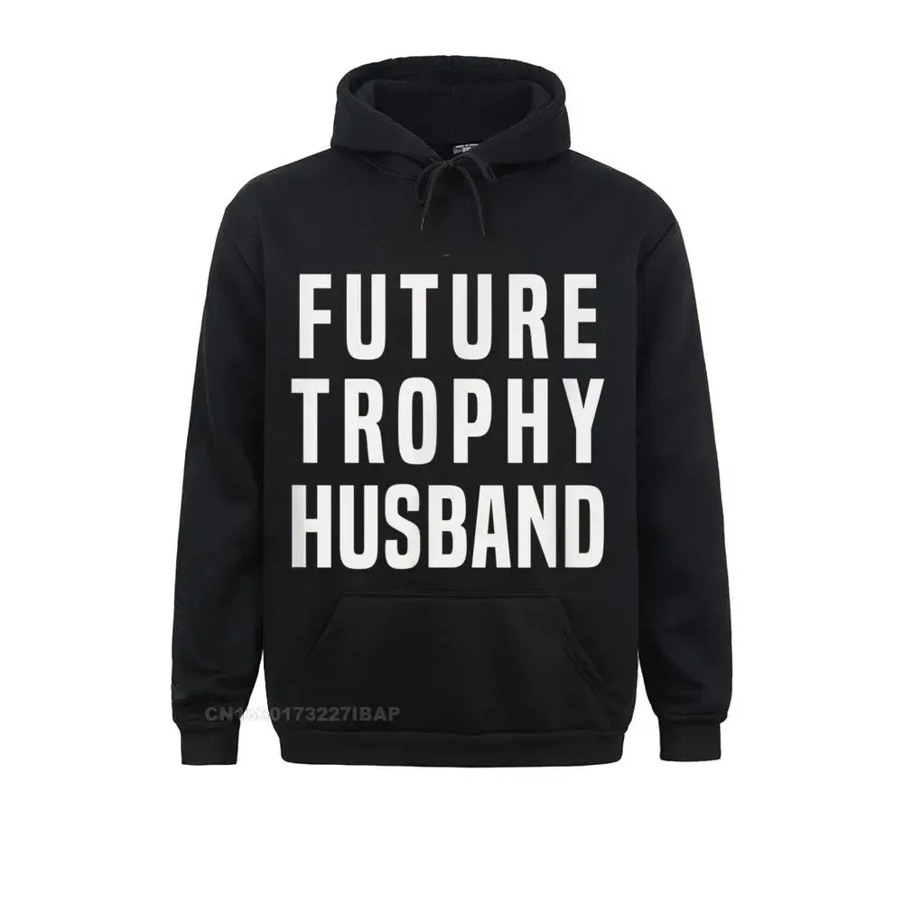 

Mens Future trophy husband boyfriend Hoodie gift idea Hip Hop Autumn Women Hoodies Sportswears Prevailing Sweatshirts