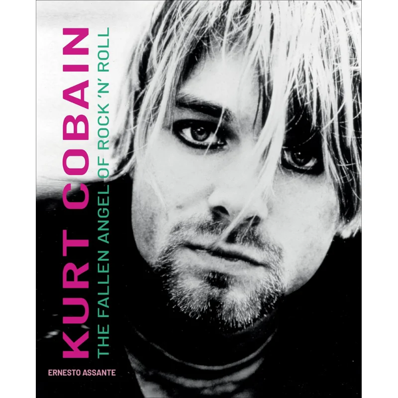 Kurt Cobain The Fallen Angel Of Rock N Roll Ernesto Assante White Star Publishers 9788854420816 Book