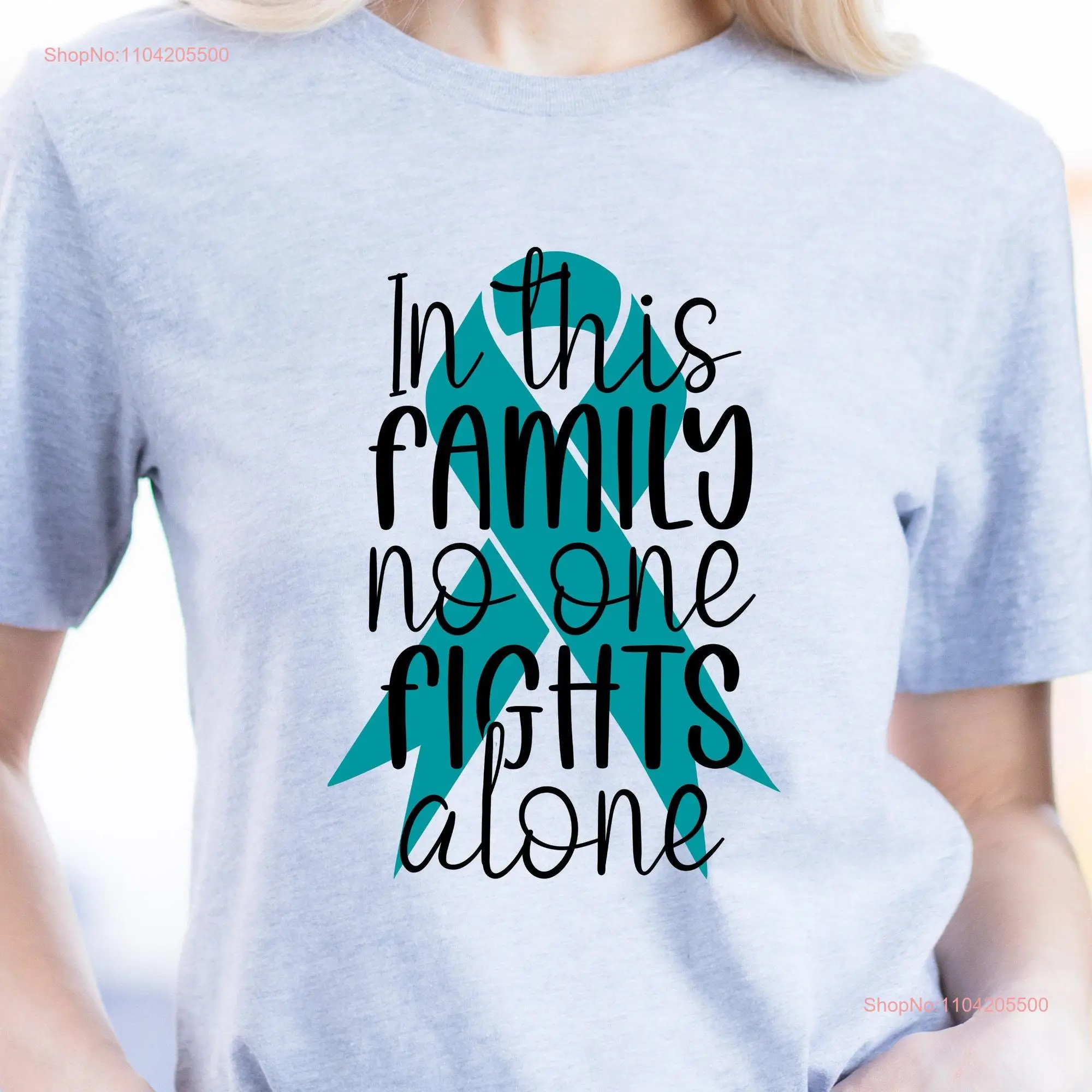 Teal Ovarian Cancer Awareness T Shirt In This Family No One Fights Alone for Survivor Plus Siz long or short sleeves