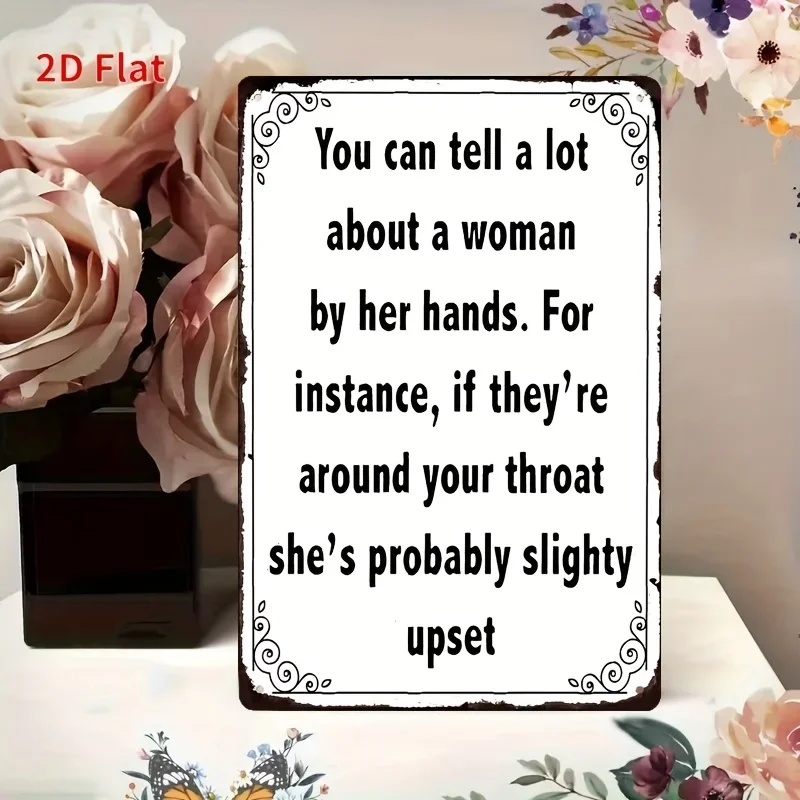 （2D Tin painting）1pc Vintage Humor Iron Sign 2D Flat Printing Quote 'You Can Tell a Lot about a Woman by Her Hands' Iron Wall