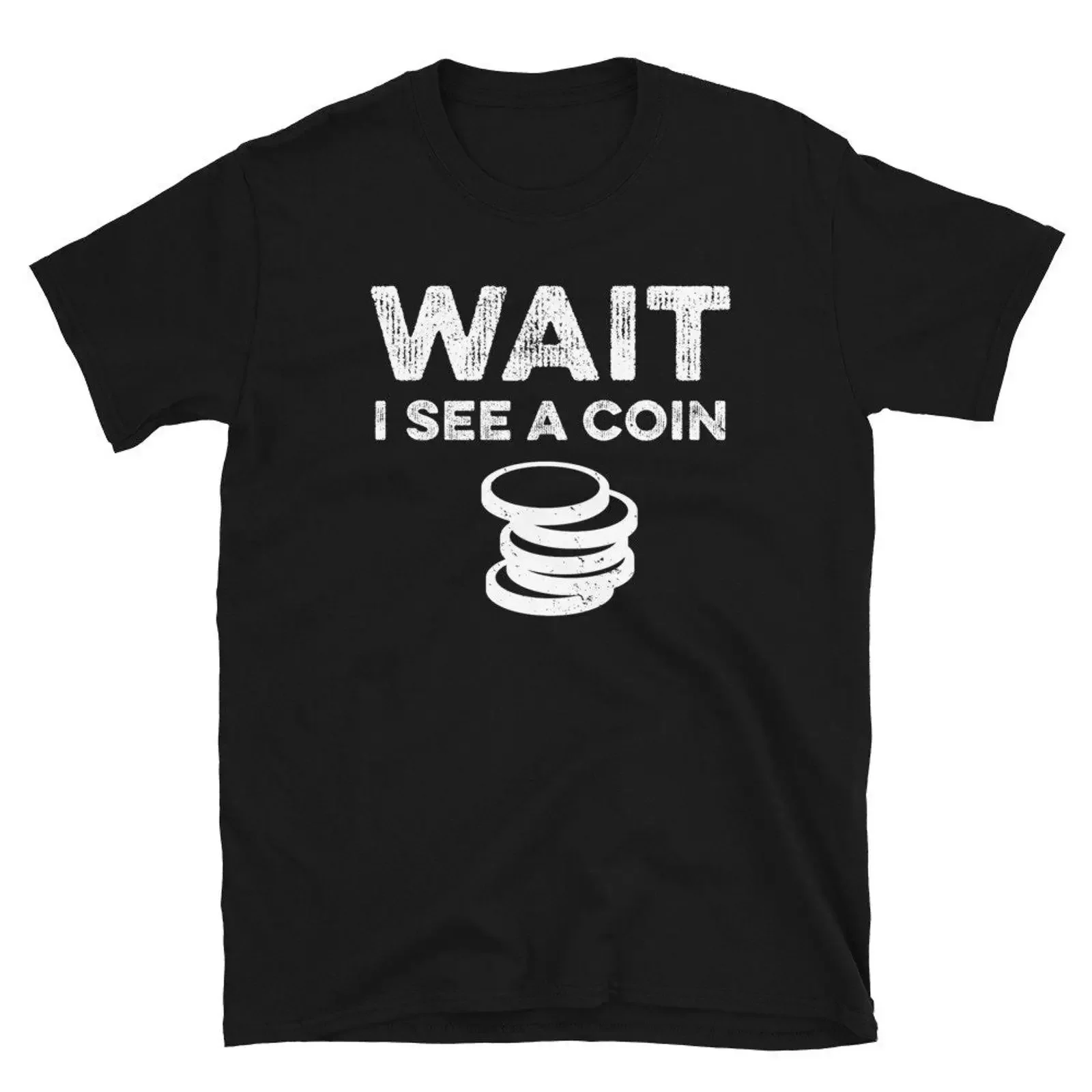 Wait I See A Coin Funny Collector T Shirt Collecting Numismatics GifT for Enthusiasts vintage Washed Casual Unisex streetwear