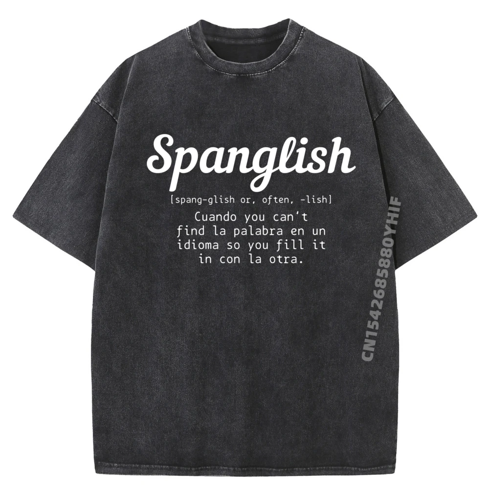 

Spanglish Definition Hispanic Puerto Rican Mexican Graphic T Shirts Mens Classic Washed Shirt Simple Style