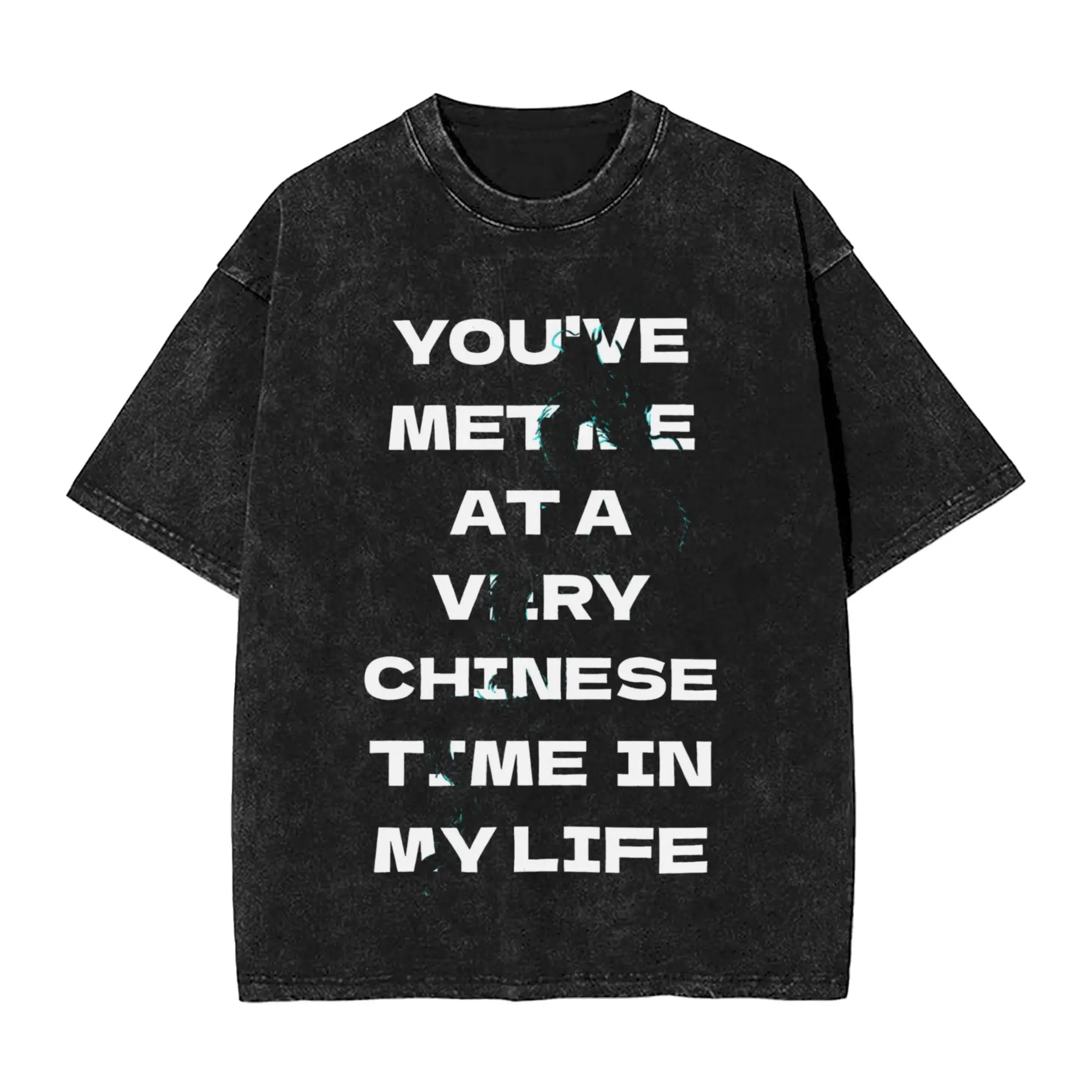 You Met Me At A Very Chinese Time In My Life Vintage Washed T Shirts trend Cotton Tops Funny Short Sleeve Crewneck Tee Shirt