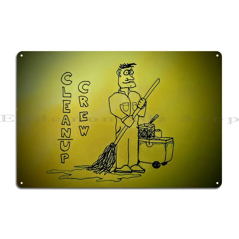 Cleanup Crew Metal Sign Club Designer Designing Home Club Tin Sign Poster