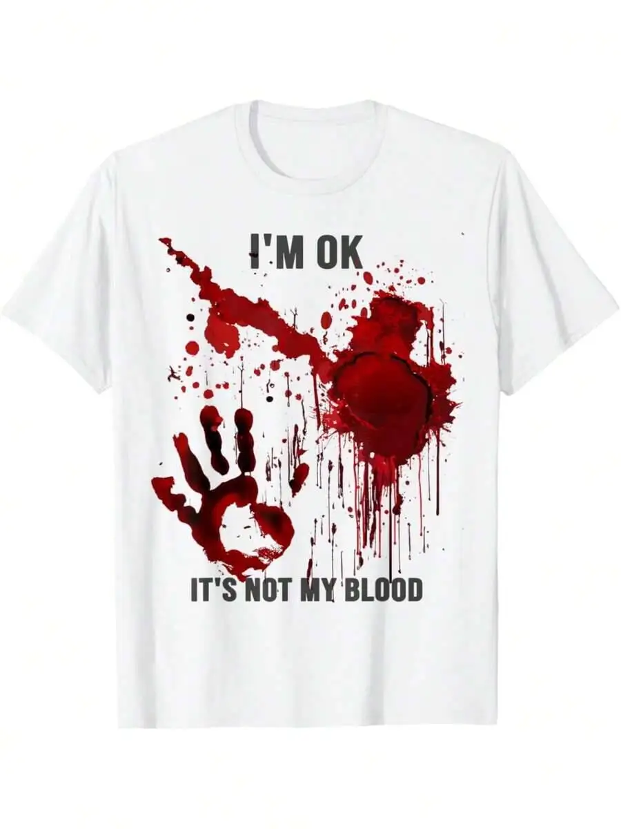 I'm OK It's Not My Blood Splatter Bloody Hand T-Shirt Print, Lightweight Relaxed Fit Tee For Outdoor Activities 100% Cotton