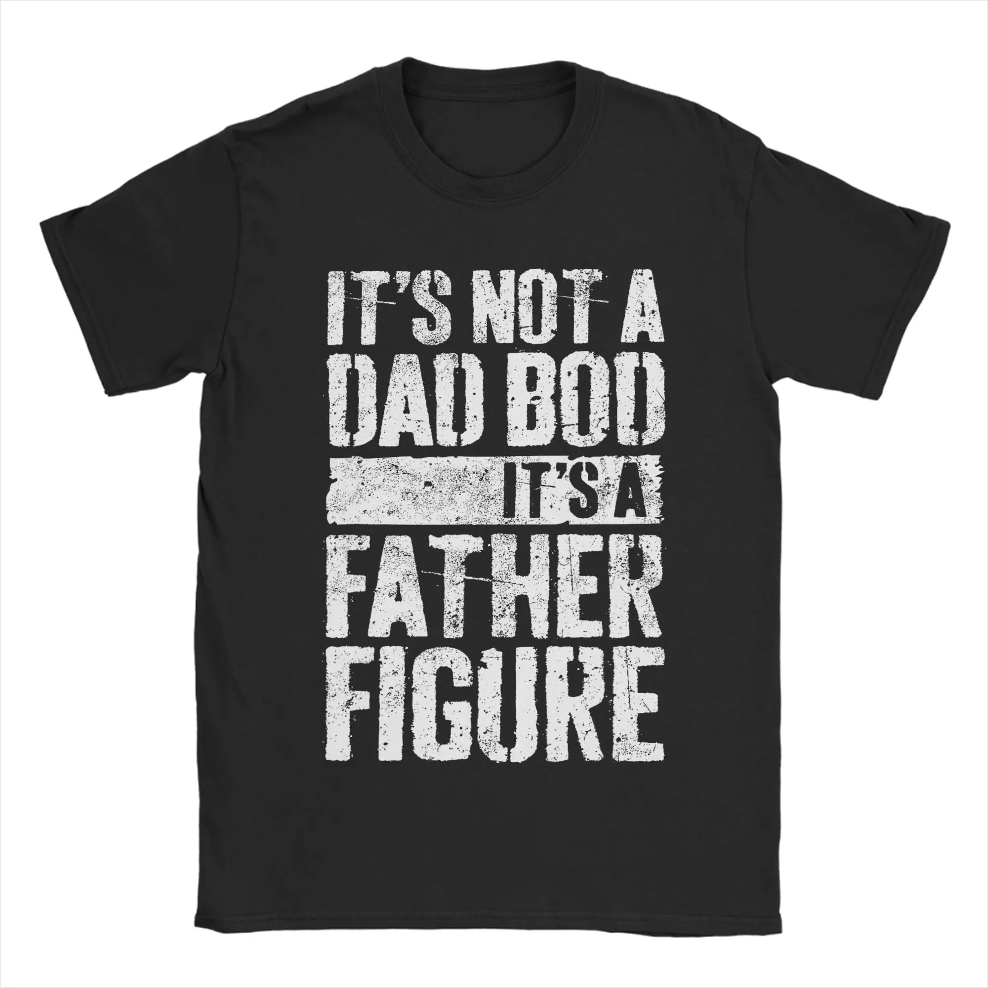 Harajuku T Shirt Summer It'S Not A Dad BOD It'S A Father Figure Shirt Fathers Day T Shirts  100% Cotton Tshirt for Men's Tops