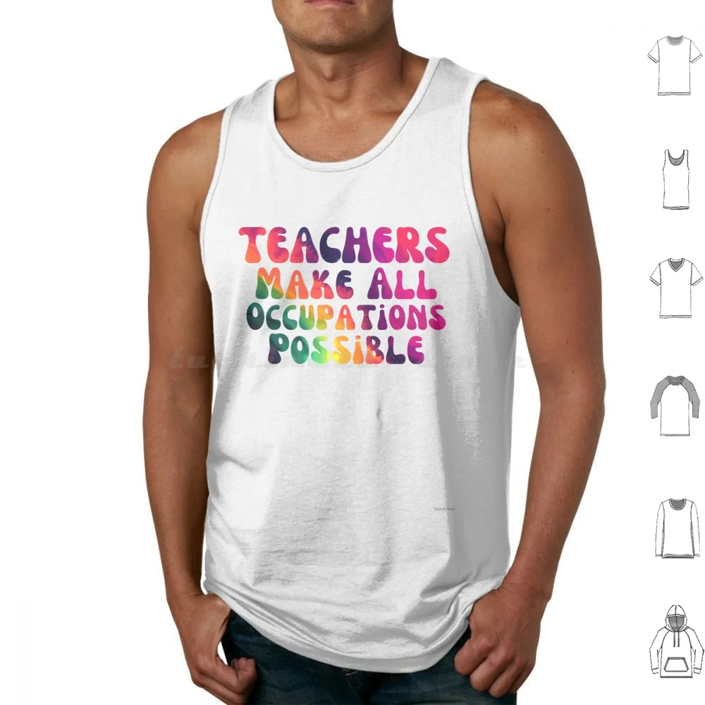 Teachers Make All Occupations Possible Retro Tank Tops Vest Sleeveless Teachers Make All Occupations Possible Teachers