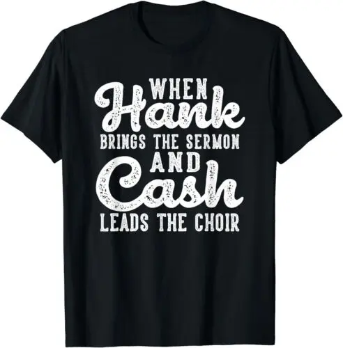 NEW LIMITED Hank Brings The Sermon Cash Leads The Choir Country Music T-Shirt