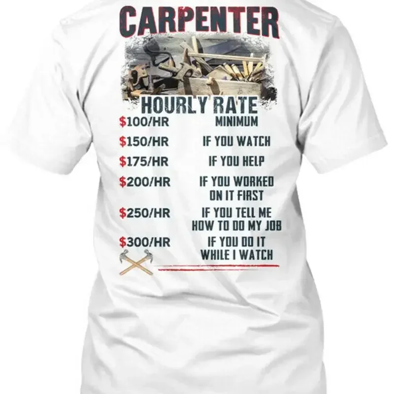 Fun Carpenters Hourly Rate Carpenter 100hr Minimum T Shirt Made in USA S 5XL