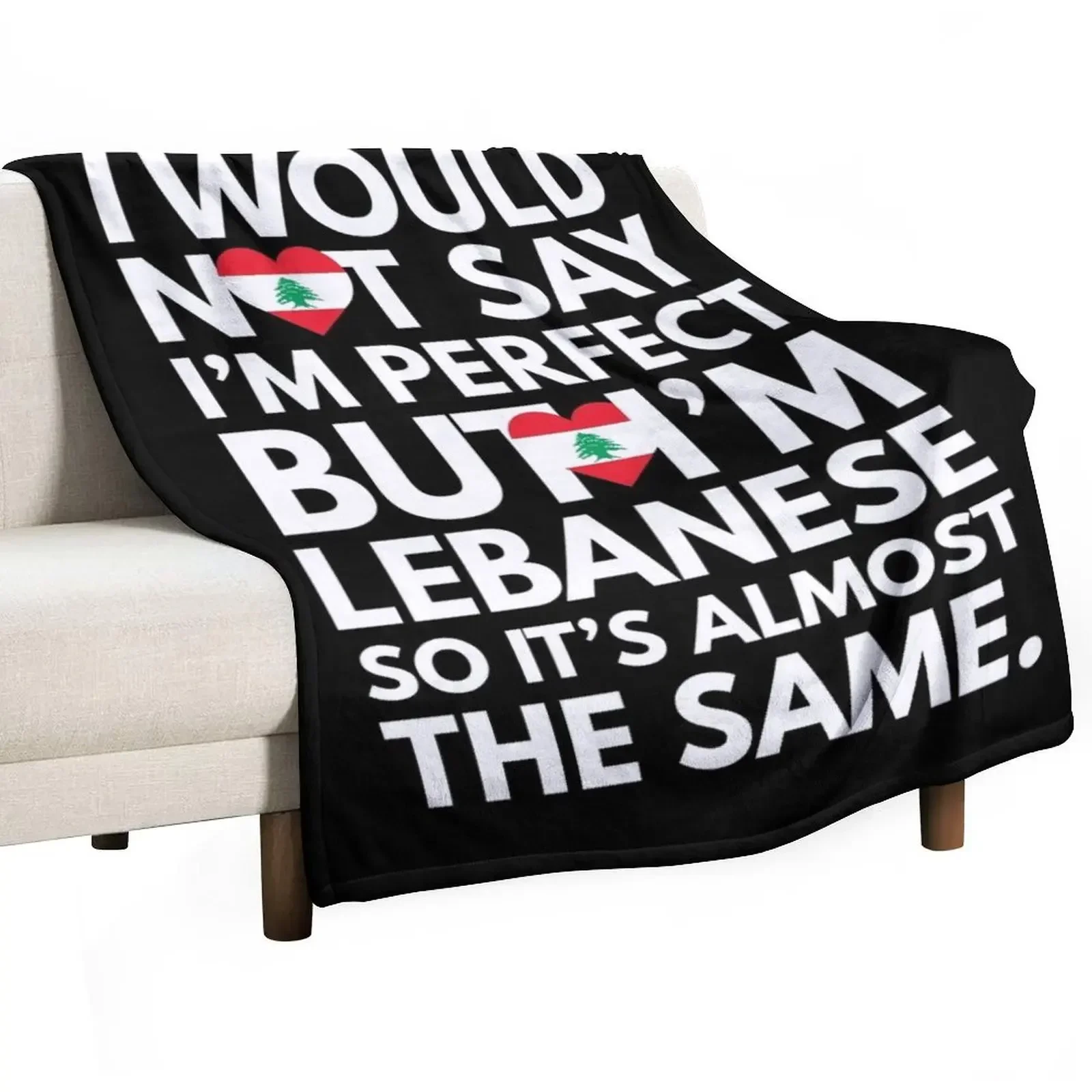 

I would not say I am Perfect - But I am Lebanese from Lebanon Throw Blanket Bed Fashionable Luxury Designer Blankets