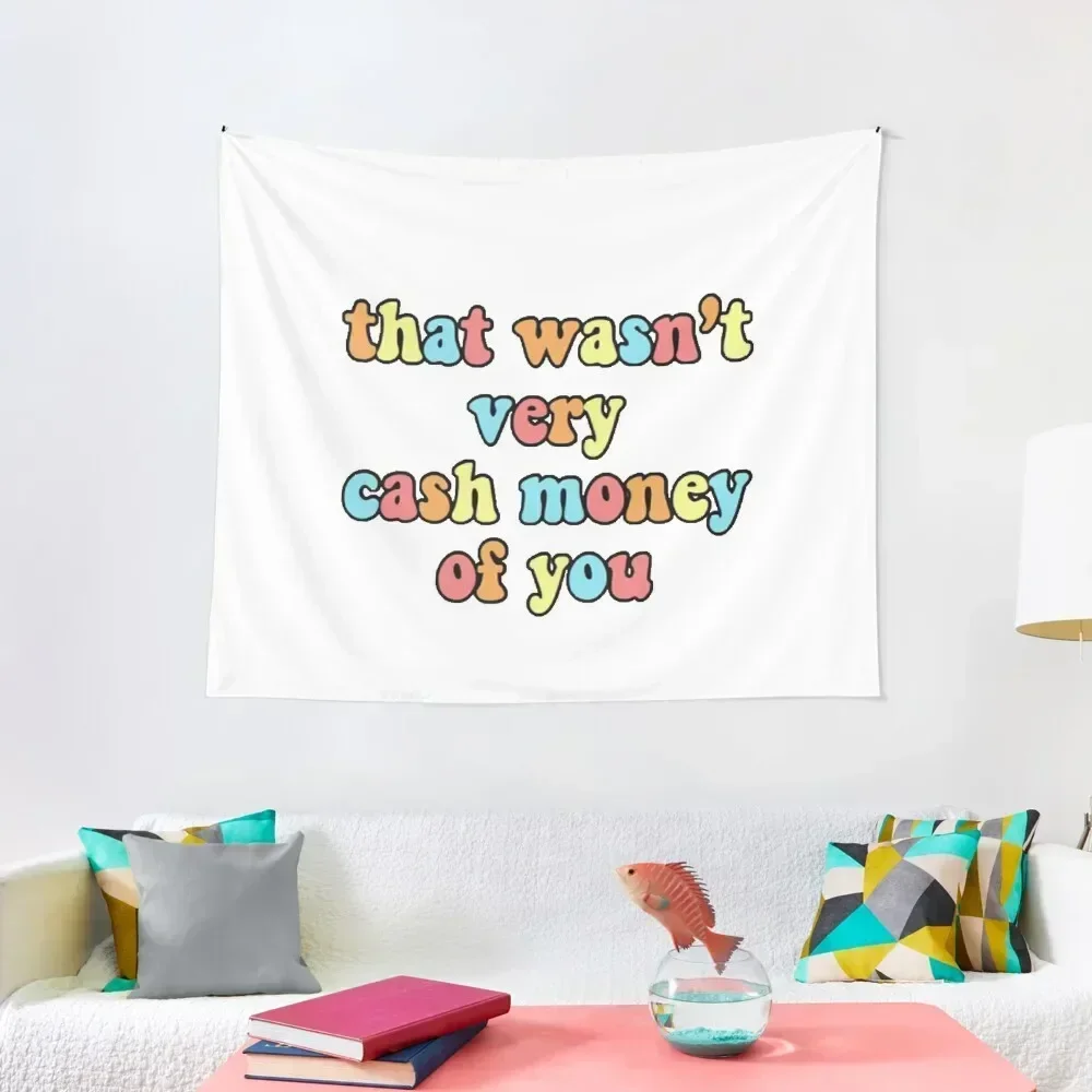 That Wasn't Very Cash Money Of You Tapestry Wallpaper Bedroom Home And Comfort Decor Home Decorations Aesthetic Tapestry