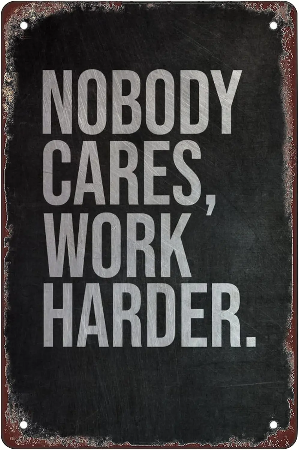 Nobody Cares Work Harder Vintage Tin Metal Funny Novelty Metal Sign Retro Wall Decor for Home Gate Garden Bars Restaurants Cafes