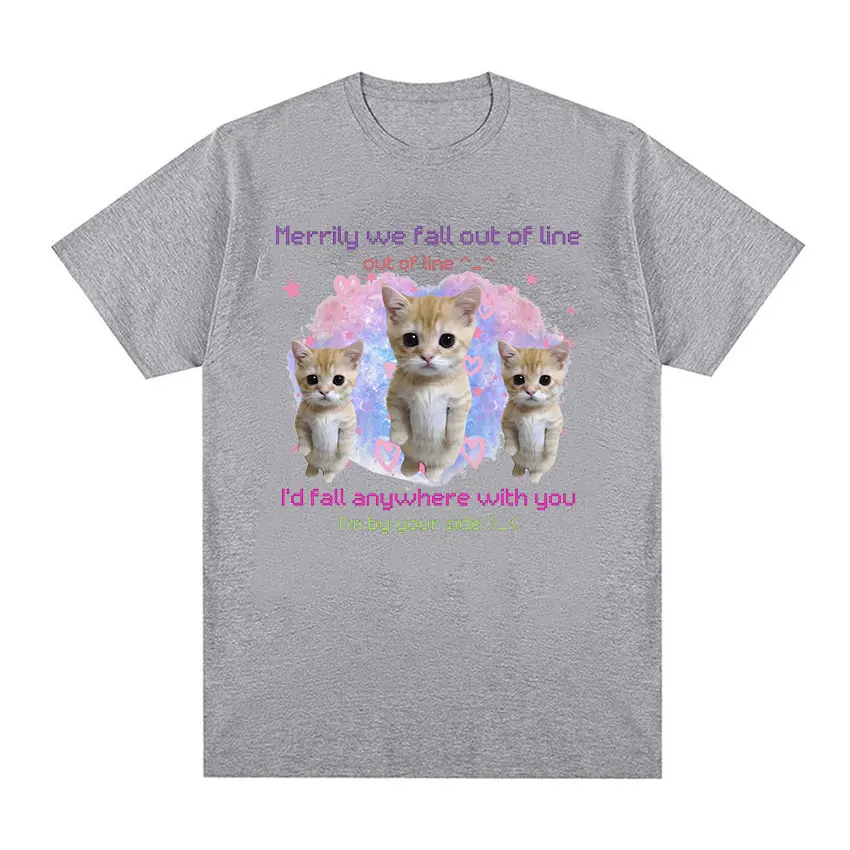 Merrily We Fall Out of Line Funny Cat Meme Graphic Tee Shirt Men Women Fashion Casual 100% Cotton Oversized T-shirts Summer Tops