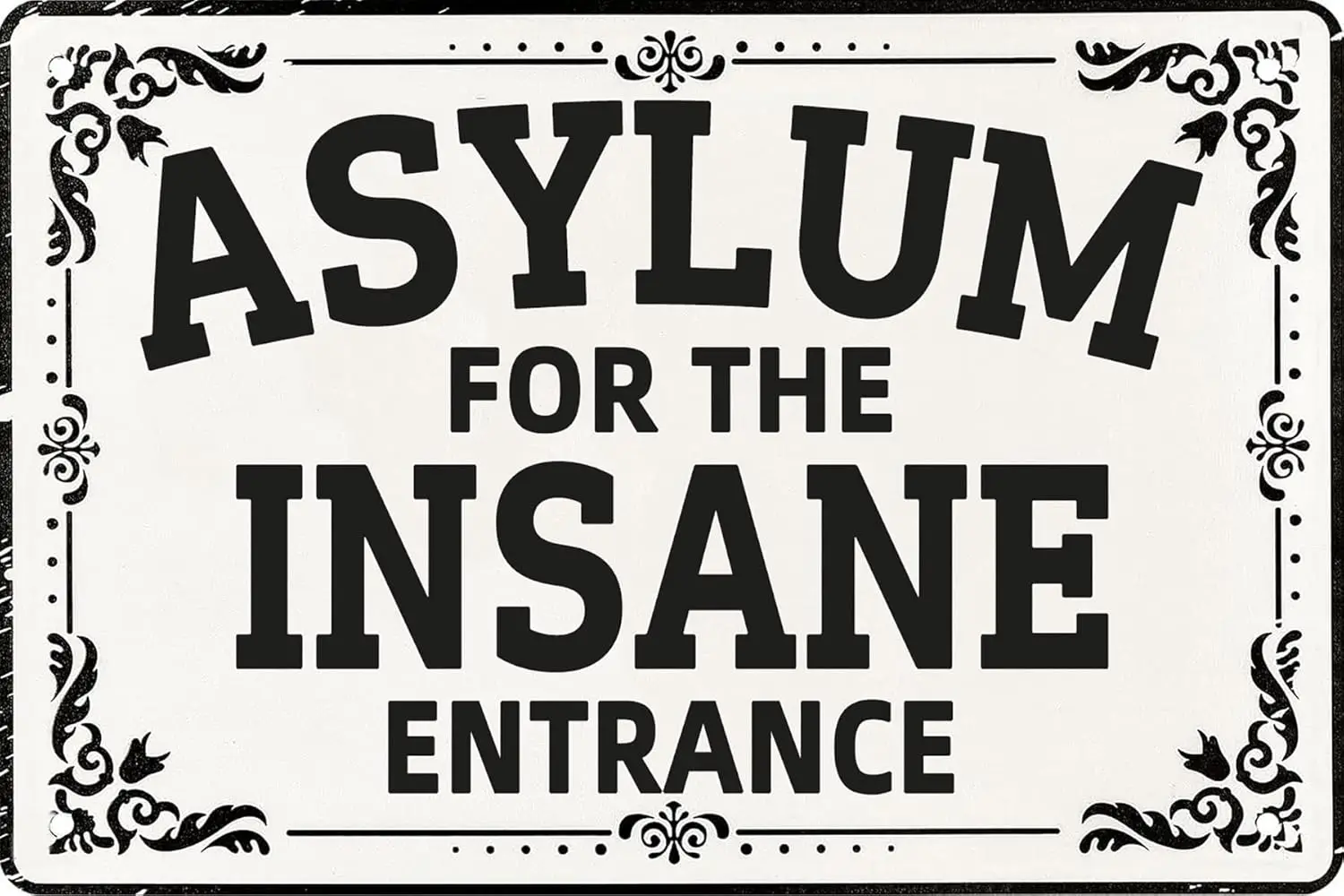 Asylum For The Insane Entrance Metal Tin Sign Funny Humorous Chic Poster Wall Art Decorations Plaque for Home Club Bar Garage Pu