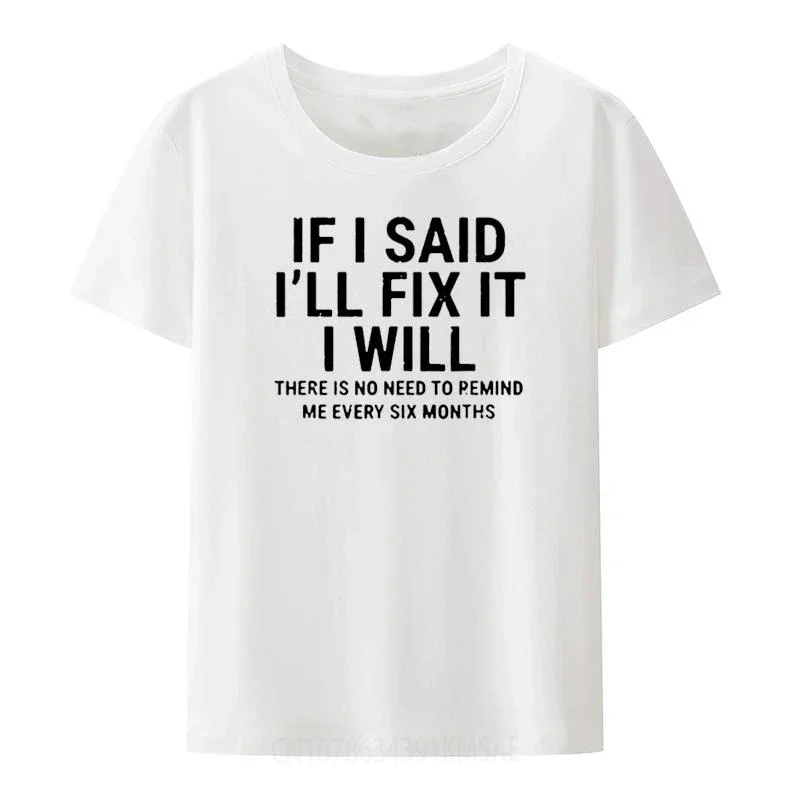 Funny Handyman Mechanic T Shirts  If I Said I'll Fix I Will T Shirt Clothes for Men Clothing Man Short Sleeve T-shirt Streetwear