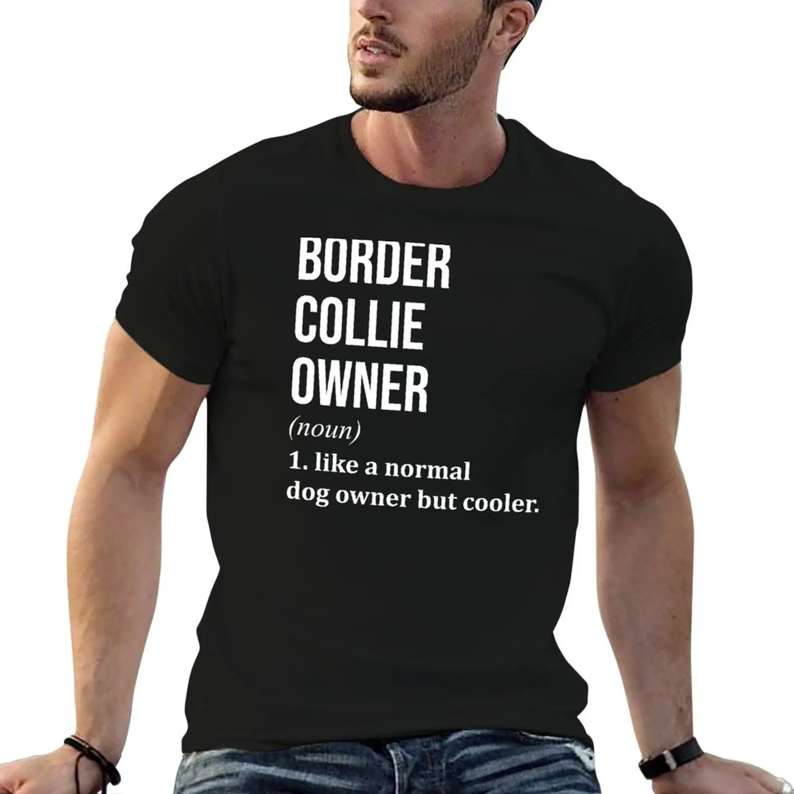 

Border Collie Dog Owner Definition T-Shirt cotton t shirts man 100% man t shirt heavy cotton T-Shirt