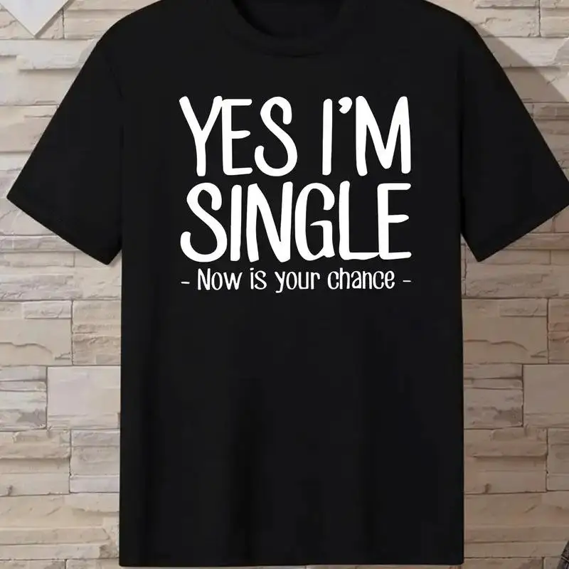 Polyester Men's White  T shirt Yes I'm Single Now is Your Chance Tattooed ò