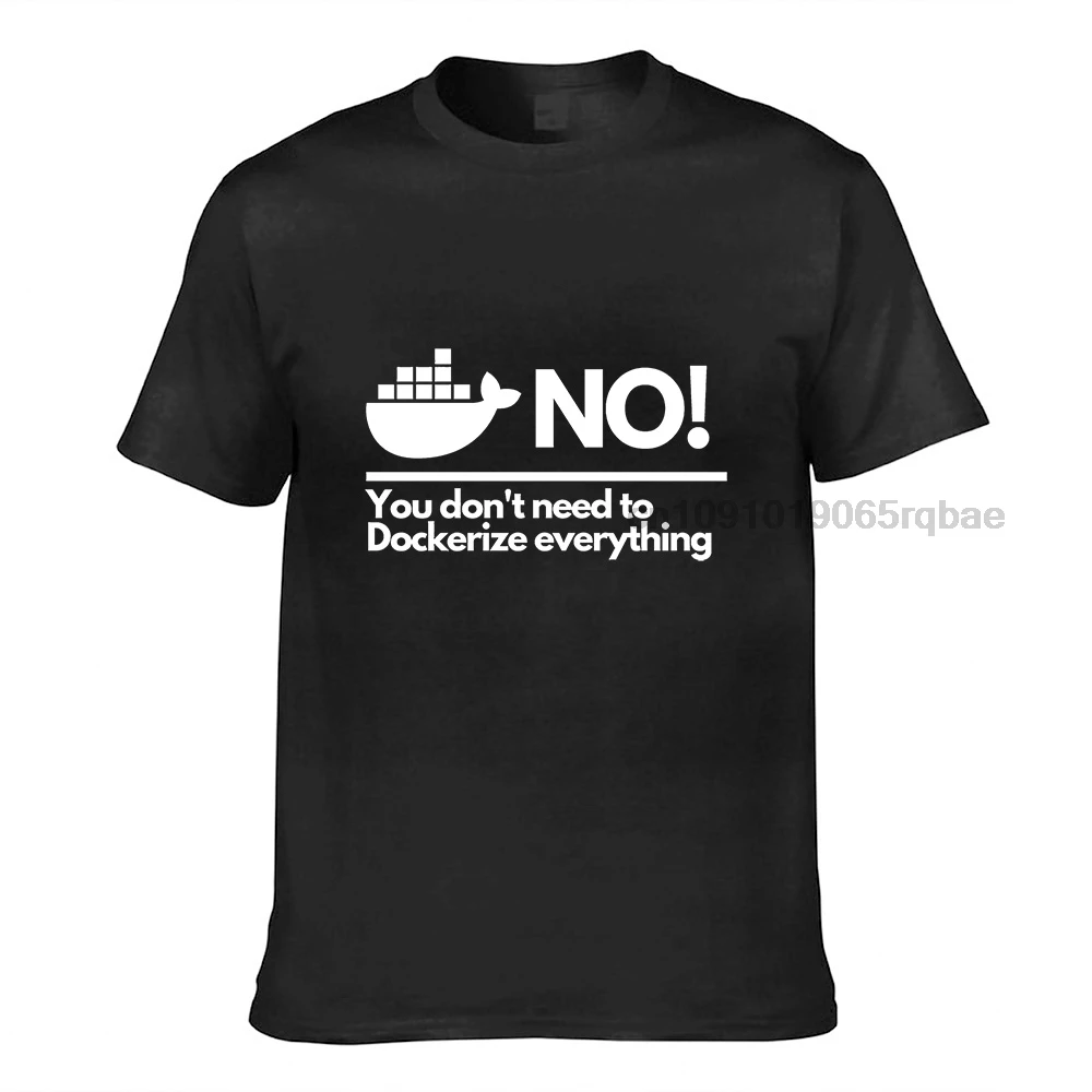 No You Dont Need To Dockerize Everything T-Shirt Software Engineer Computer Science Docker Tech Code Coding Container Programmer