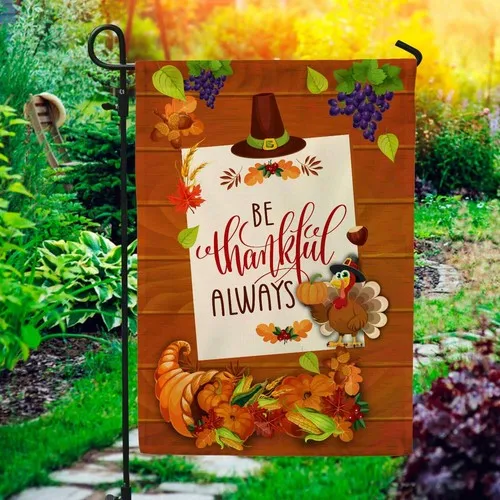 Be Thankful Always Thanksgiving Turkey Flag Graden Flag UUI GGX