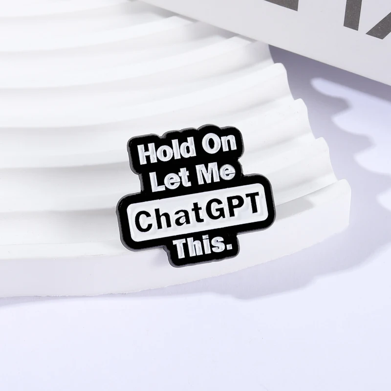 عقد على اسمحوا لي Chatgpt هذا بروش المينا دبابيس مضحك الفكاهة يقتبس دبابيس الديكور ظهره التلبيب شارات مجوهرات أصدقاء هدية