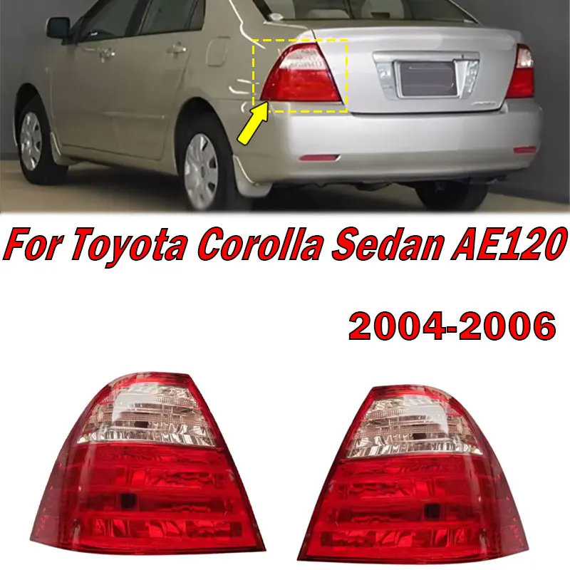 

For Toyota Corolla Sedan 4D AE120 2004 2005 2006 Rear Tail Light Signal Lamp Lamp Housing Without Bulb 81550-1E040 81560-1A890