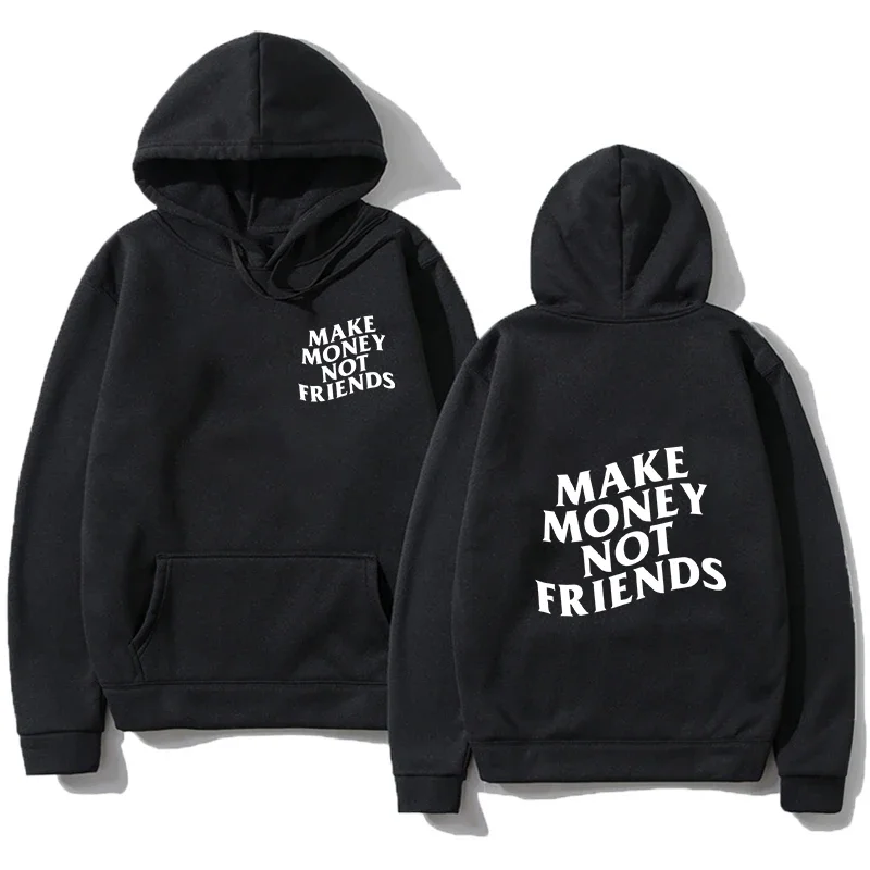 New Hoodie Make Money Not Friends Double Sided Letter Printed Design Roupas Masculinas Harajuku Neutral Pullover Hoodies Clothes