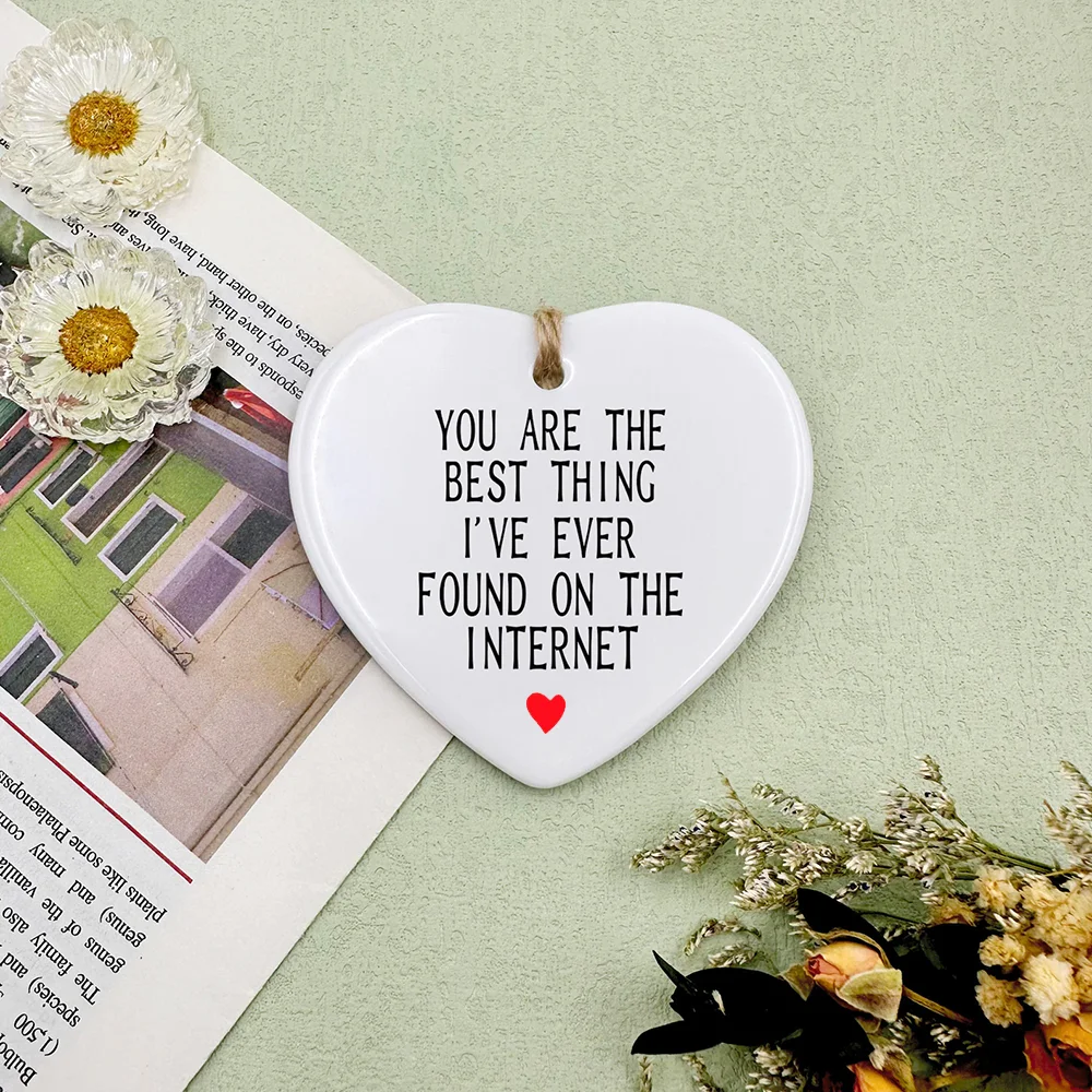 

You Are The Best Thing I Ever Found on The Internet Ceramic Pendant Anniversary Gift for Her/his Boyfriend Husband Wedding Gift