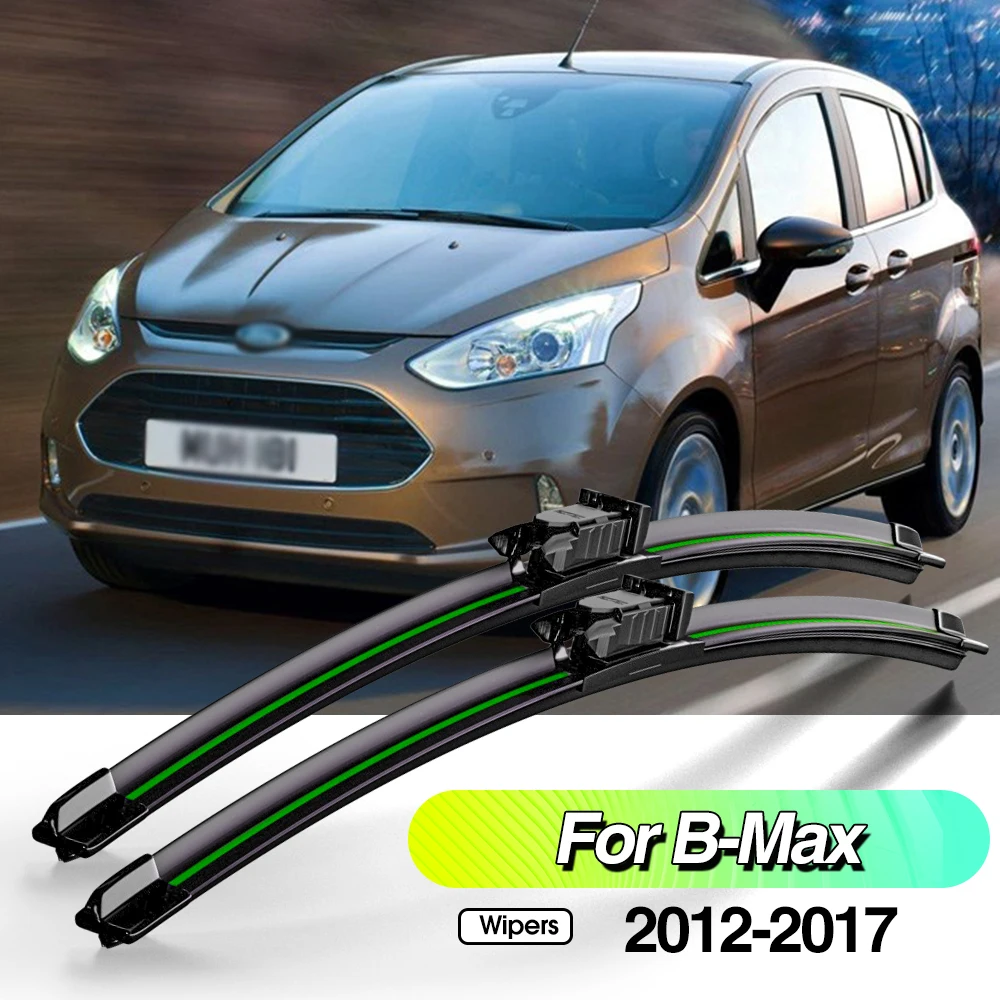 For Ford B-Max BMax B Max 2012-2017 2pcs Front Windshield Wiper Blades Windscreen Window Accessories 2013 2014 2015 2016