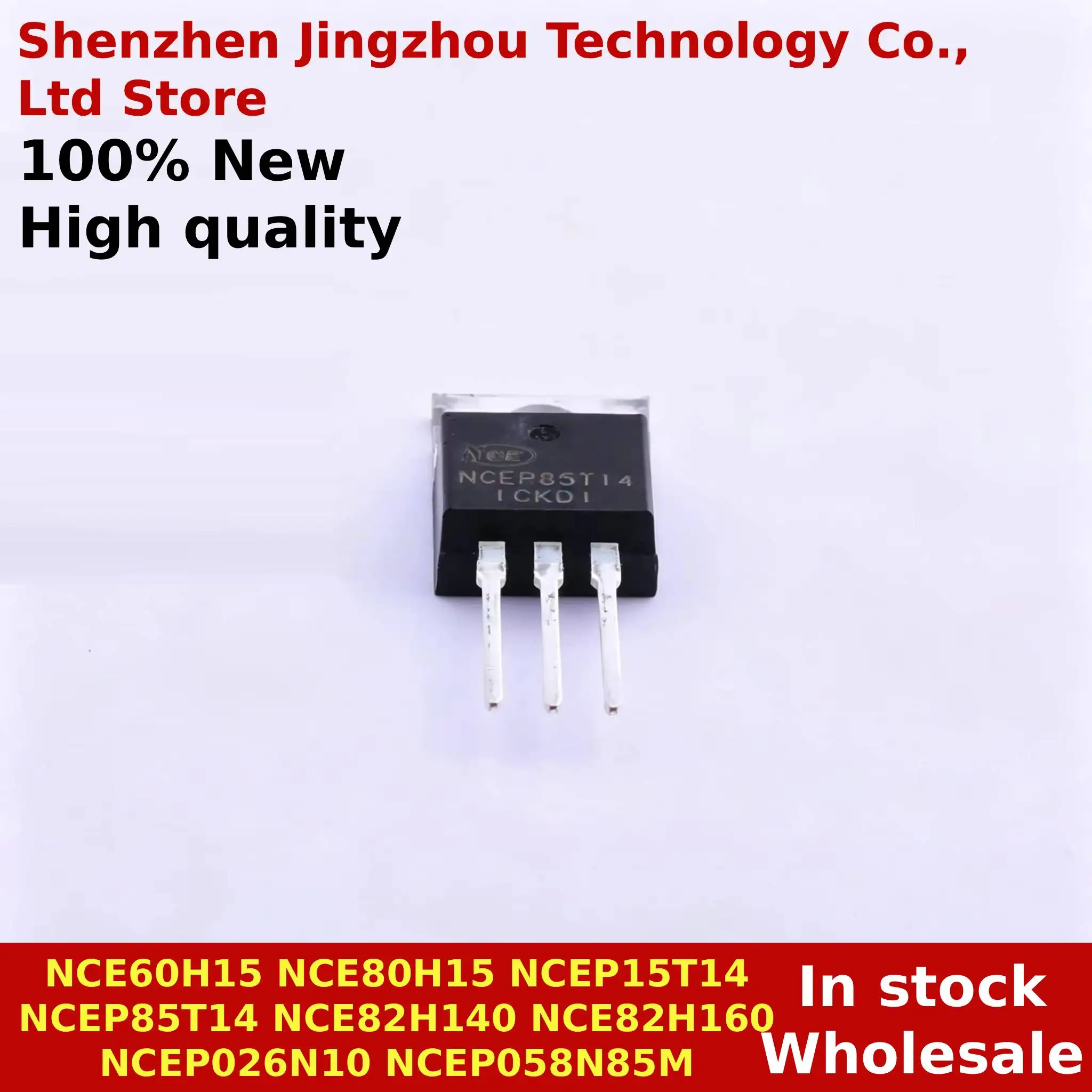 

100% New (20/50/150PCS) NCE82H140 NCEP15T14 NCE60H15 NCE80H15 NCE82H160 NCEP058N85M NCEP85T14 NCEP026N10 In stock Wholesale