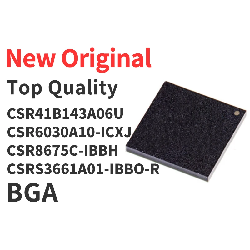 (1 Pcs) CSR41B143A06U CSR6030A10-ICXJ CSR8675C-IBBH CSRS3661A01-IBBO-R BGA New Original Chip IC