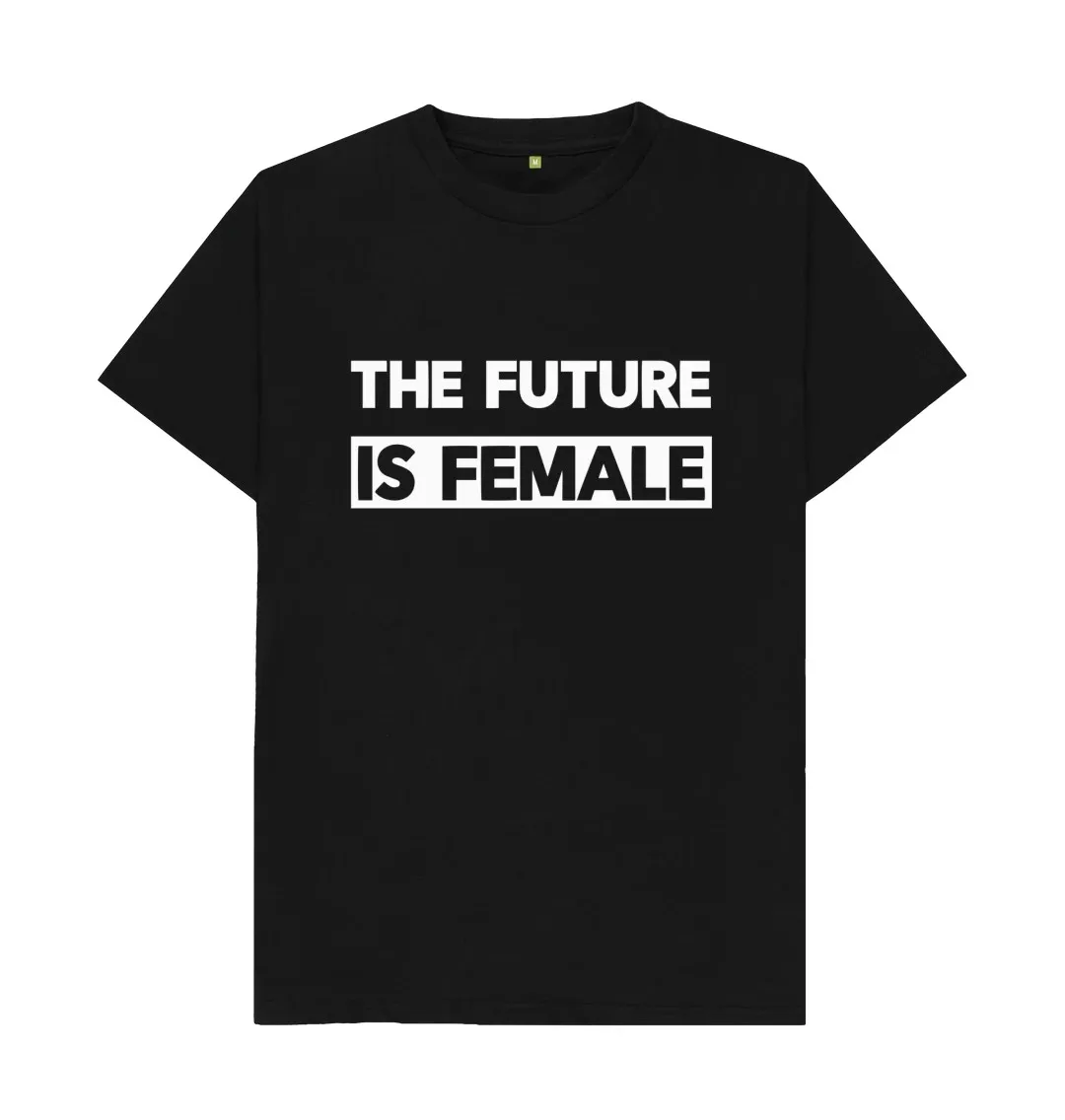 

THE FUTURE IS FEMALE T SHIRT Close fitting breathable trendy T-Shirt Fashionable, trendy, romantic T-Shirt