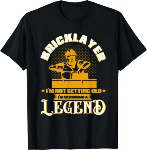  I'm Not Getting Old I'm Becoming A Legend Masonry Bricklayer T-Shirt