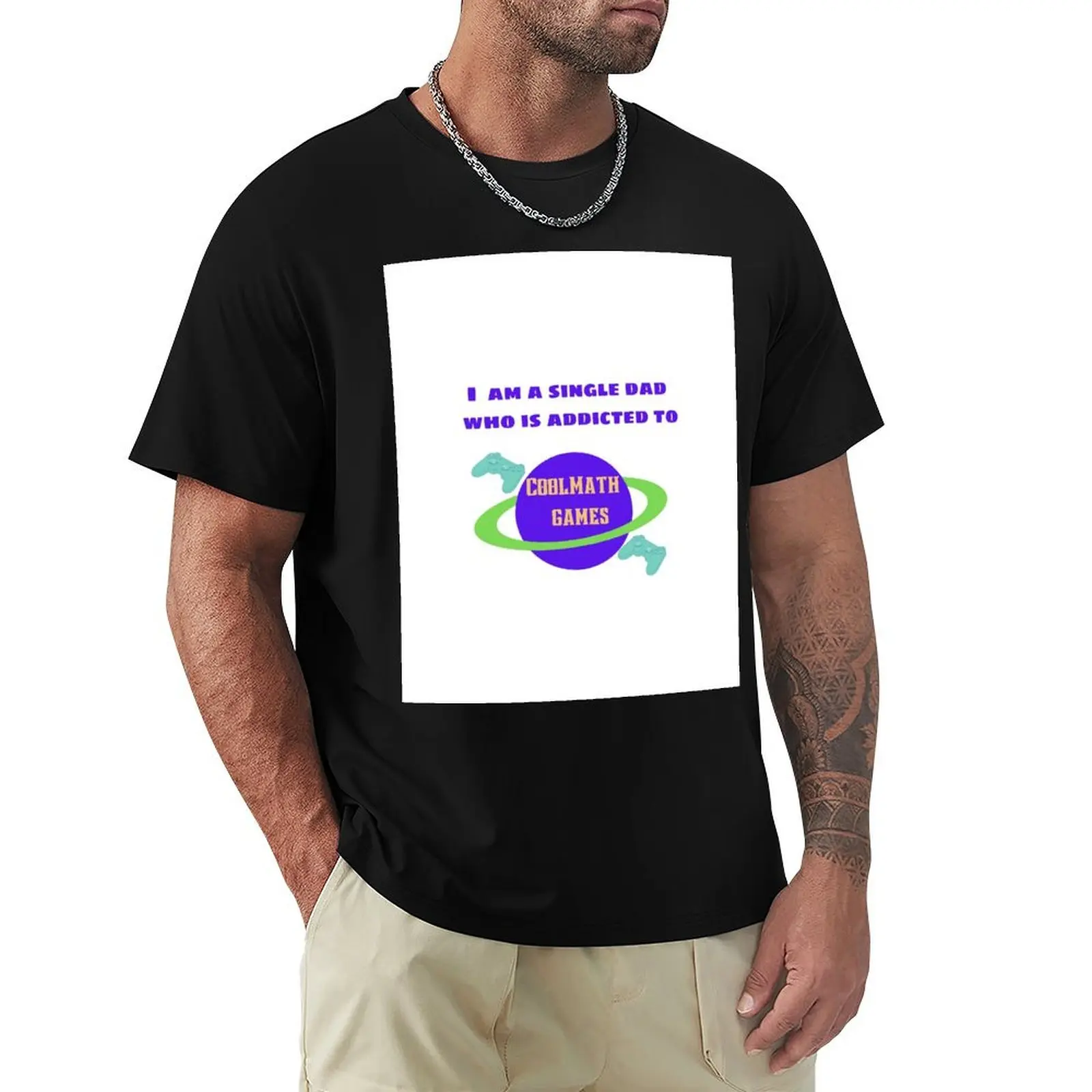 I am a single Dad who is addicted to Cool Math Games T-Shirt Work Style Casual T-Shirt