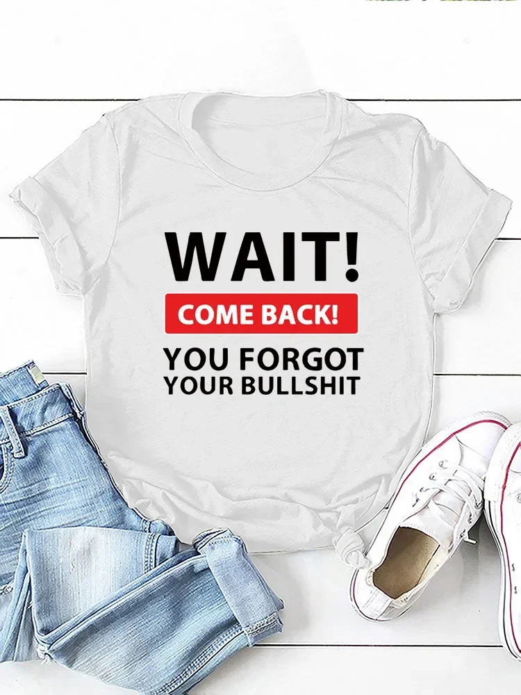 Wait Come Back Letter Print Women T Shirt Short Sleeve O Neck Loose Women Tshirt Ladies Tee Shirt Tops Camisetas Mujer